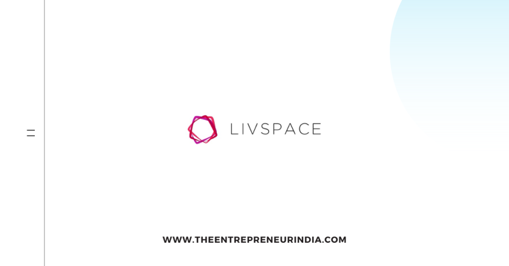 Livspace: Revolutionizing the Interior Design Industry with Innovation and Personalization