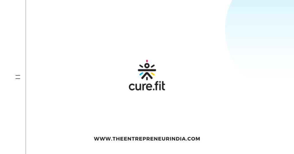 CureFit: Revolutionizing the Health and Wellness Industry in India