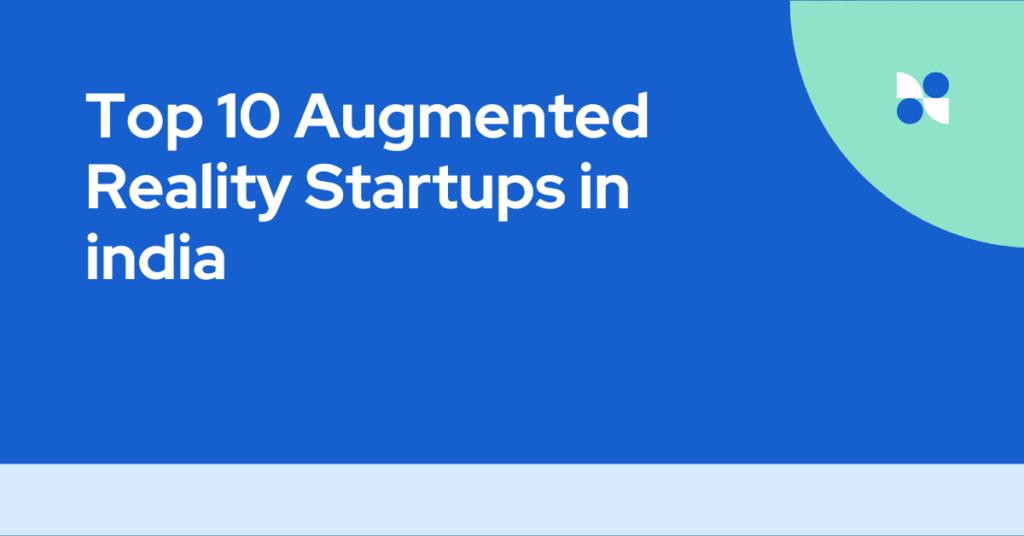 Top 10 Augmented Reality Startups in india