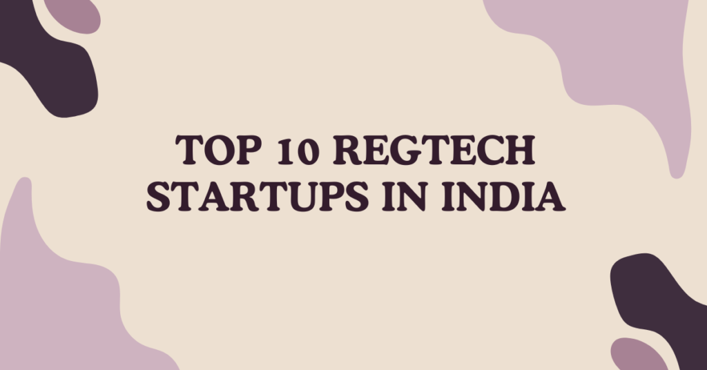 Top 10 RegTech Startups in India