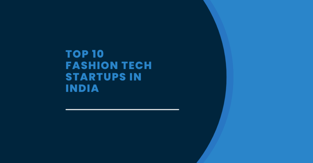 Top 10 FashionTech Startups in India