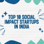 Top 10 Social Impact Startups in India