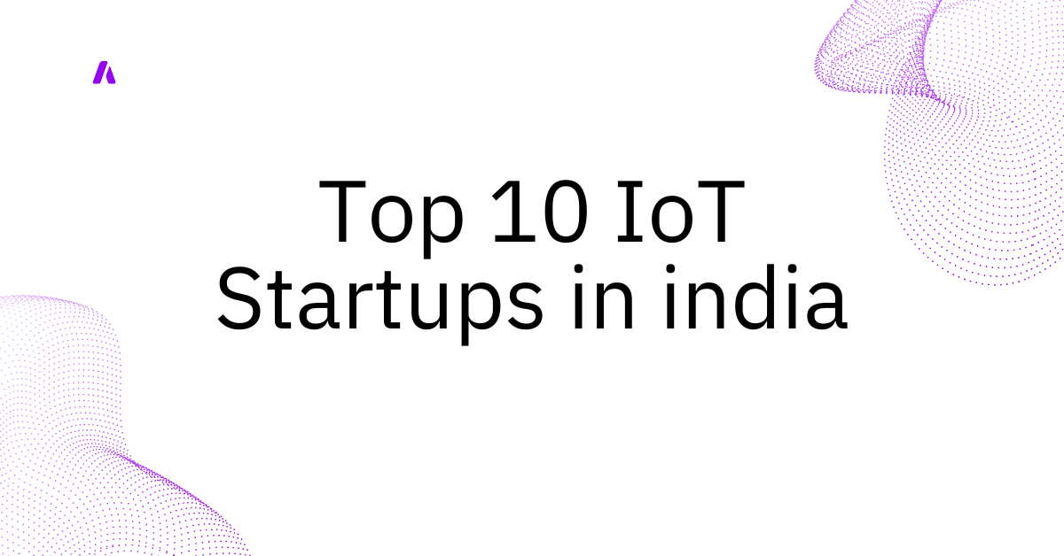 Top 10 IoT Startups in india