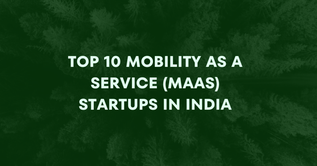Top 10 Mobility as a Service (MaaS) Startups in India