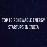 Top 10 Renewable Energy Startups in India