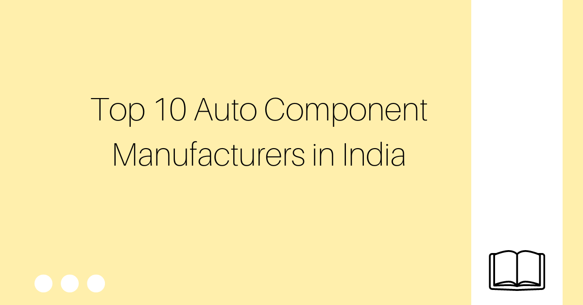 Top 10 Auto Component Manufacturers in India