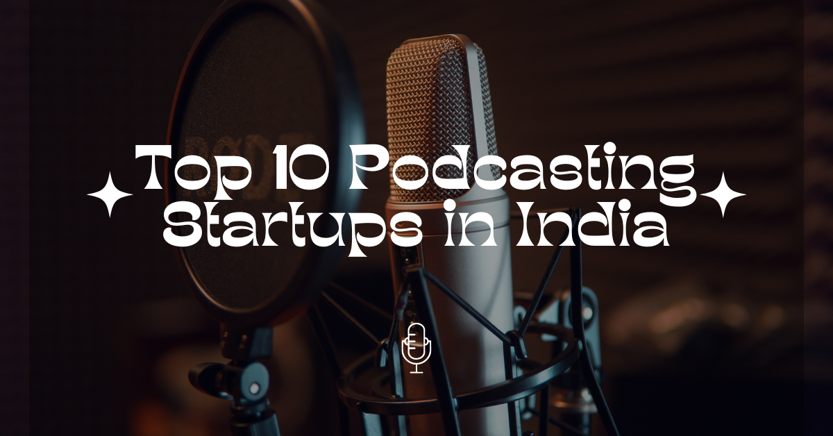 Top 10 Podcasting Startups in India