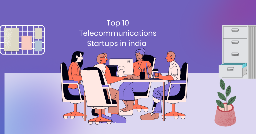 Top 10 Telecommunications Startups in india
