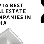 Top 10 Best Real Estate Companies In India