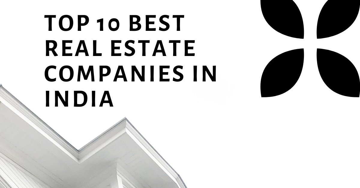 Top 10 Best Real Estate Companies In India