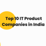 Top 10 IT Product Companies in India