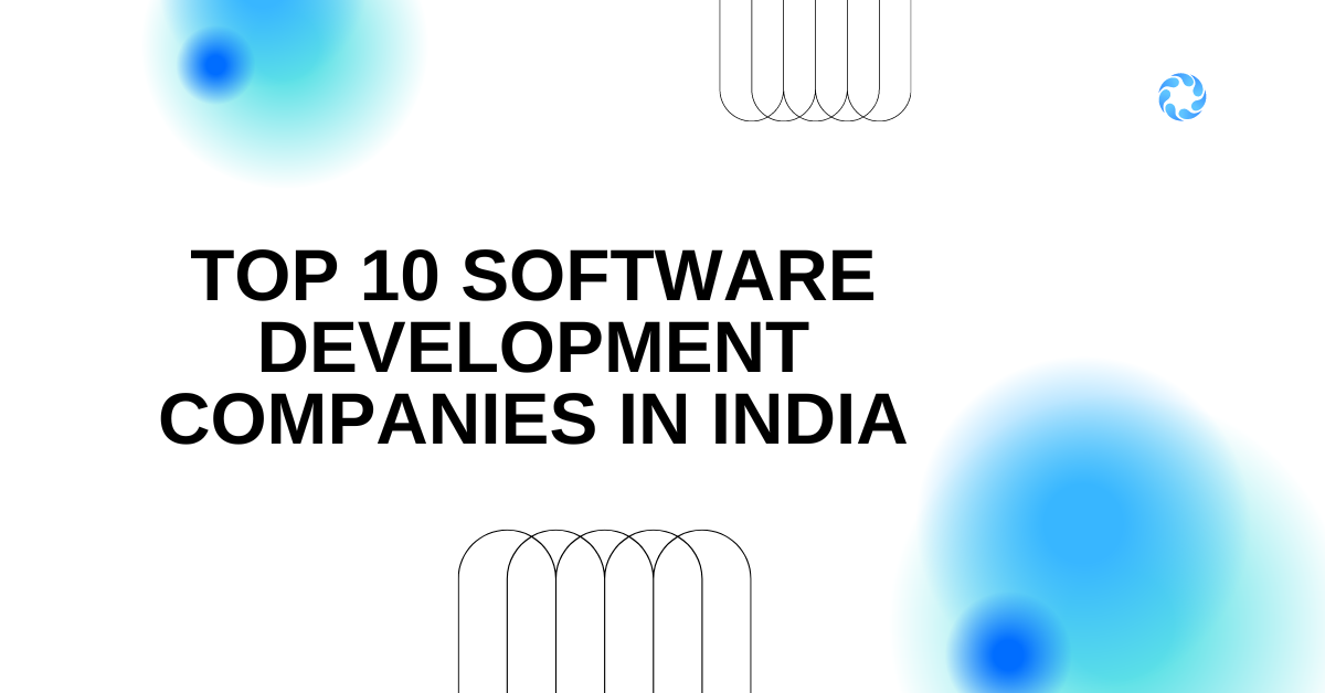 Top 10 Software Development Companies in India