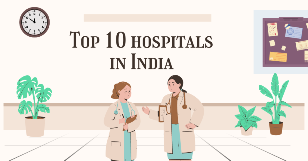 Top 10 hospitals in India
