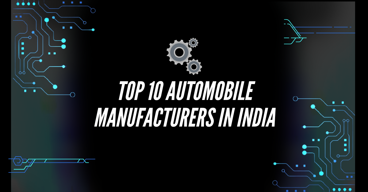 Top 10 Automobile Manufacturers in India