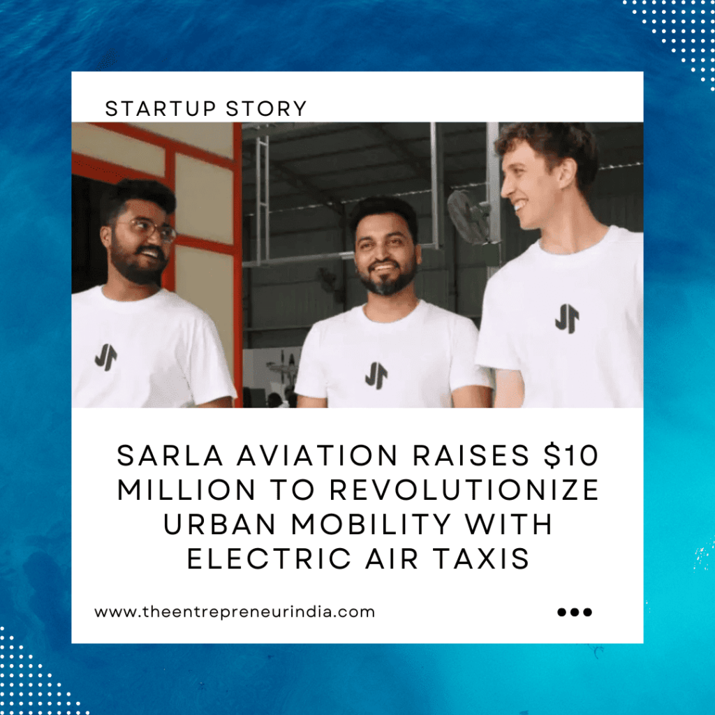 Sarla Aviation Raises $10 Million to Revolutionize Urban Mobility with Electric Air Taxis