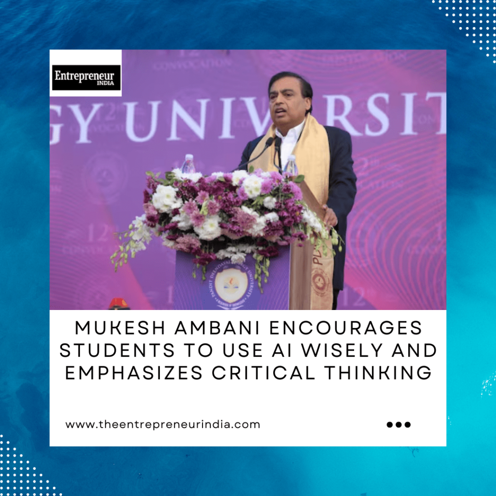 Mukesh Ambani Encourages Students to Use AI Wisely and Emphasizes Critical Thinking