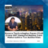 Nazara Technologies Faces ₹5.68 Crore GST Demand Notice from Maharashtra Tax Authorities