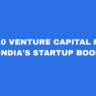 Top 10 Venture Capital Firms Driving India's Startup Boom in 2025