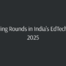 Top 5 Funding Rounds in India’s EdTech Sector for 2025
