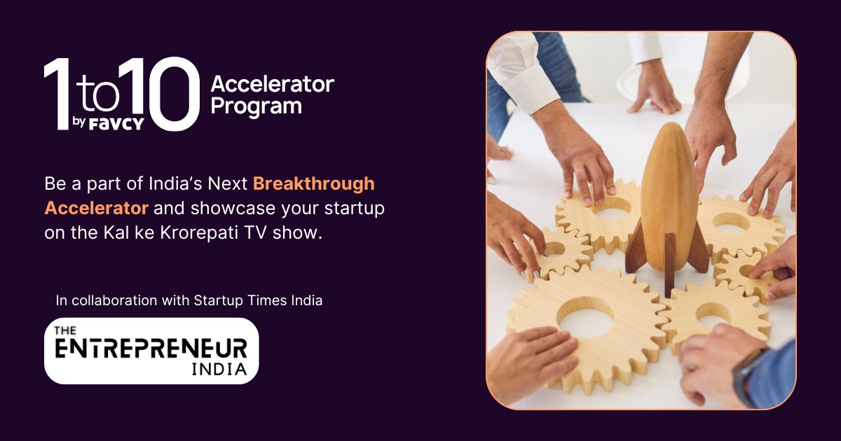The Entrepreneur India India Partners with Favcy’s 1to10 Accelerator to Empower High-Growth Startups Across India
